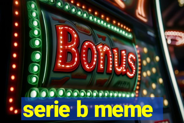 serie b meme